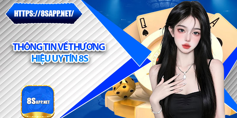 8S ⭐️ Link Trang Chủ 8S.COM Mới Nhất | Đăng Ký Tặng 88k 25 Thông tin về thương hiệu uy tín 8s